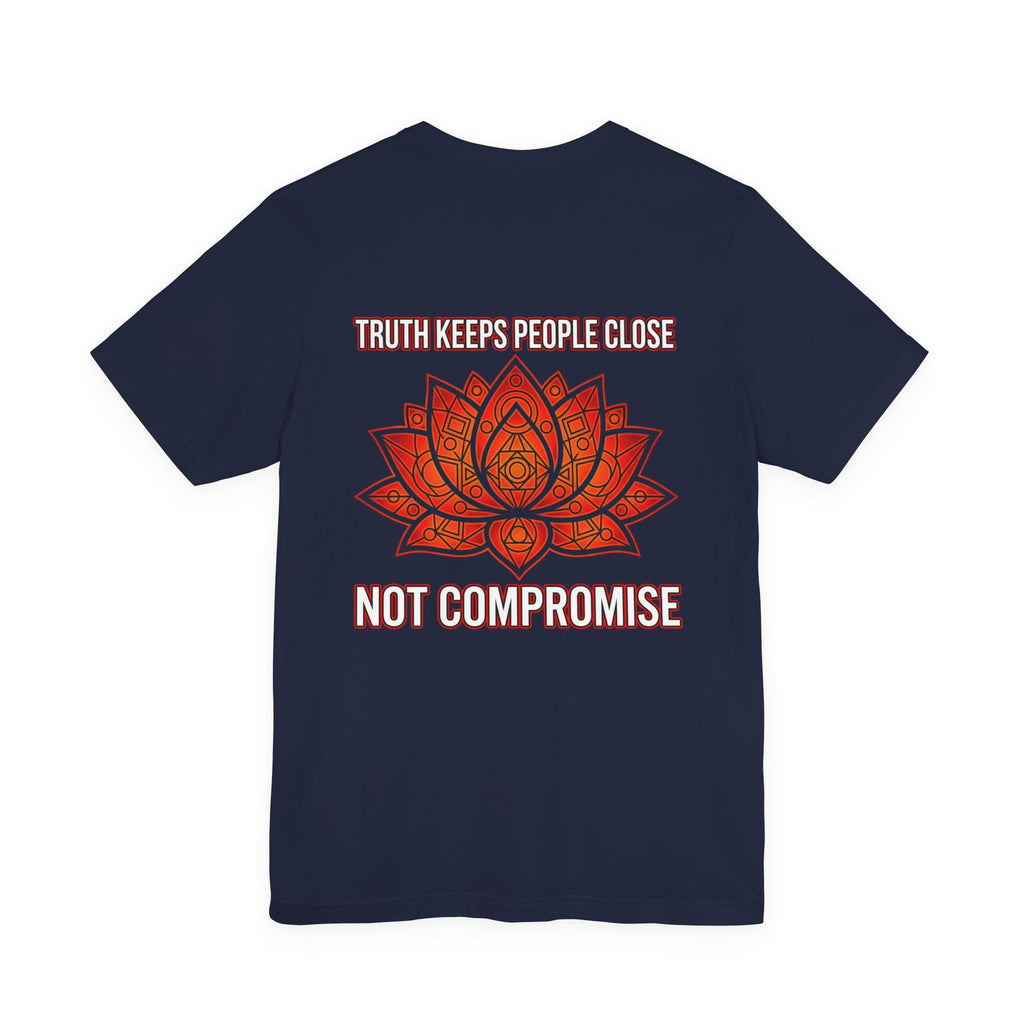Truth Keeps People Close, Not Compromise Tee