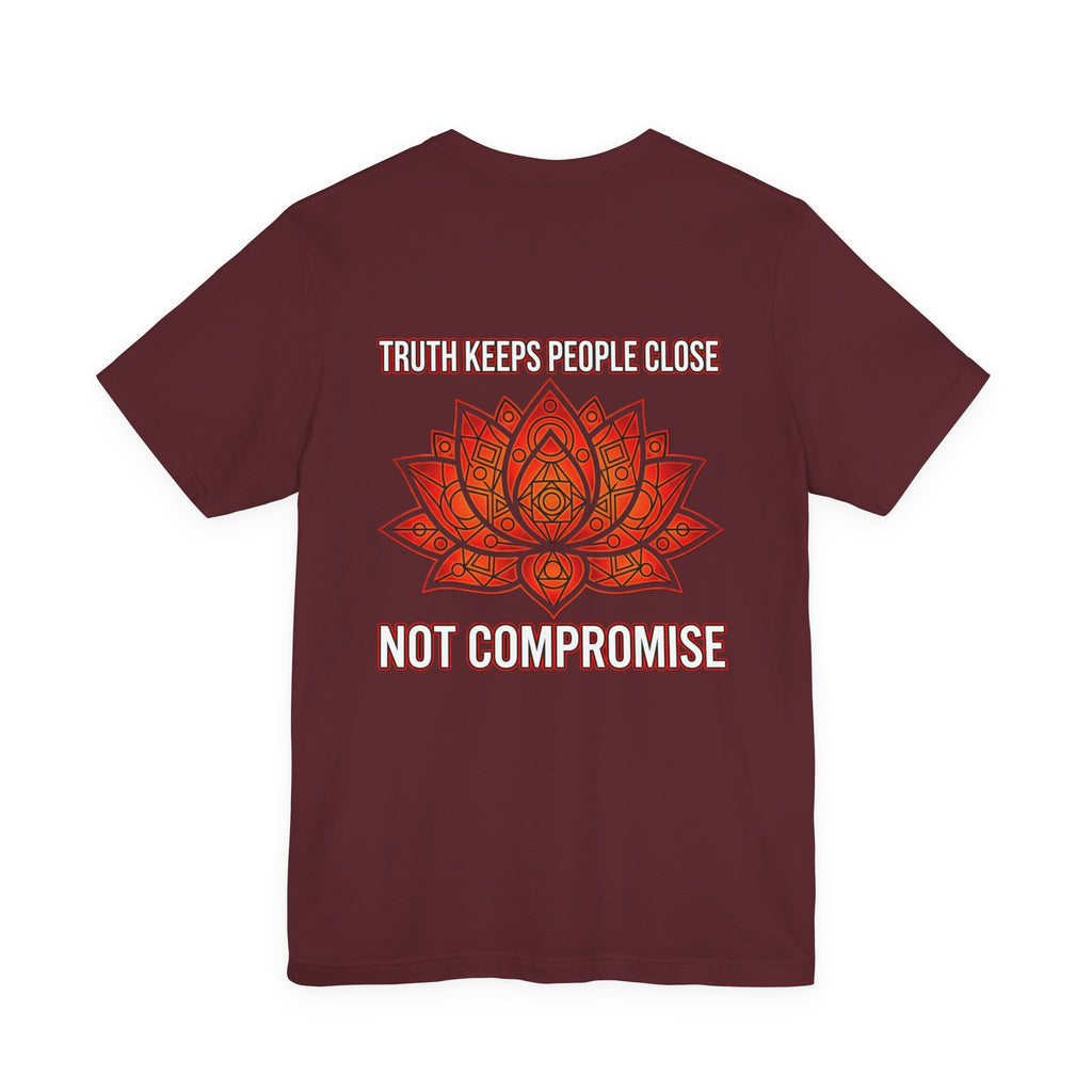 Truth Keeps People Close, Not Compromise Tee